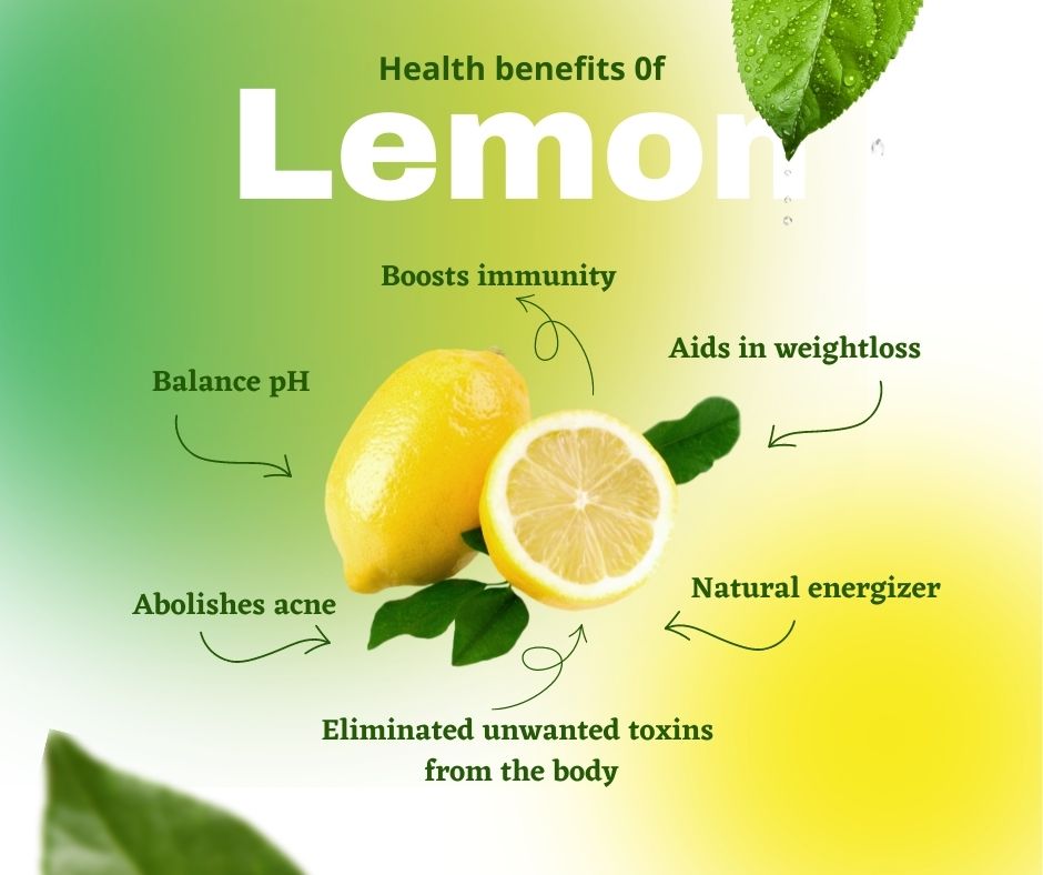 An infographic with an image of a lemon and leaves with text that reads Health benefits of lemon. Boosts immunity. Aids in weightless. Natural energizer. Eliminated unwanted toxins from the body. Abolishes acne. Balances pH. 